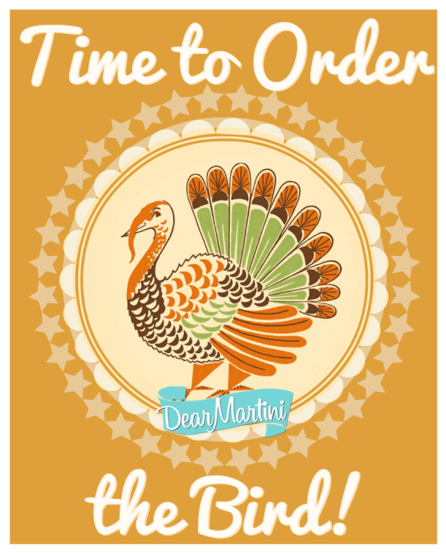 Time to Order the Bird |Dear Martini|What you need to know about ordering your turkey